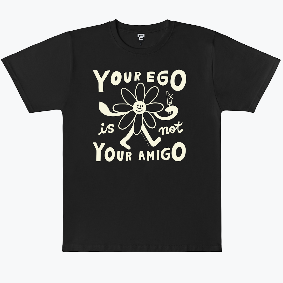 YOUR EGO IS NOT YOUR AMIGO