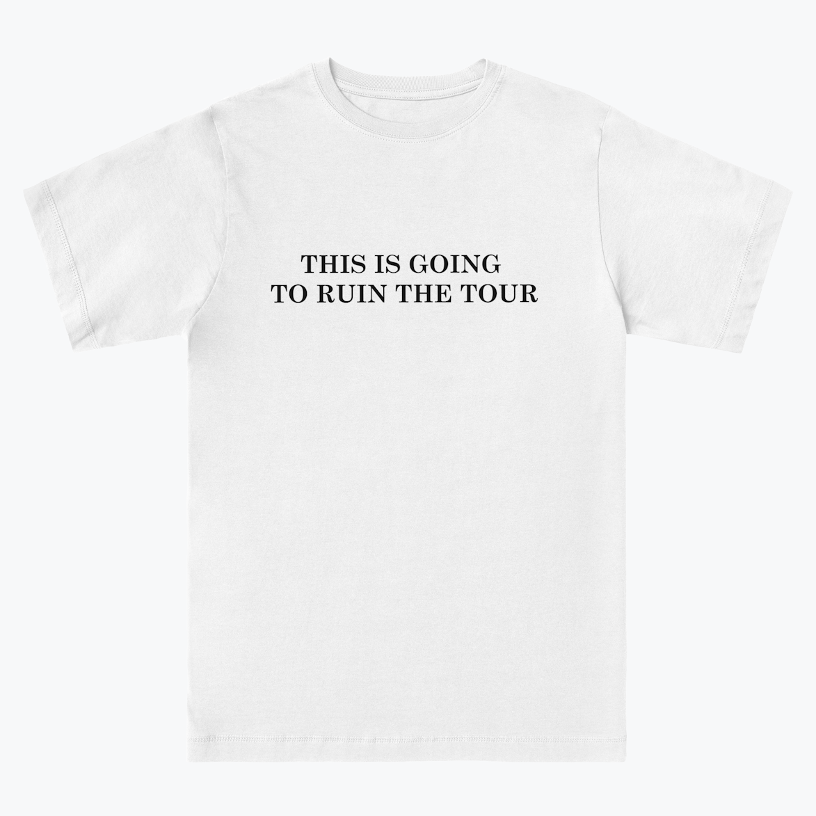 THIS IS GOING TO RUIN THE TOUR