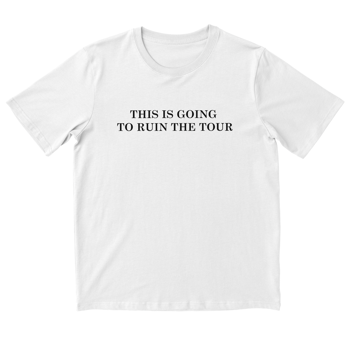 THIS IS GOING TO RUIN THE TOUR